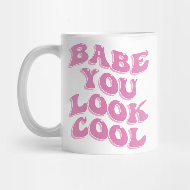 Babe You Look Cool Cute Aesthetic Pink Inspirational Quote by Smoothie-vibes